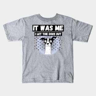 Funny Dog humor who let the dogs out? It was me Kids T-Shirt